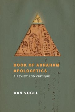Book of Abraham Apologetics: A Review and Critique - Vogel, Dan