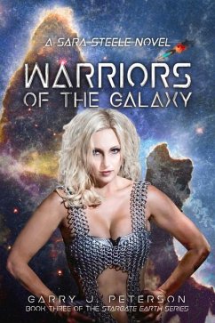 Warriors of the Galaxy: A Sara Steele Novel Volume 3 - Peterson, Garry J.