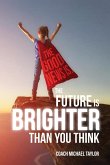 The Good News Is, The Future Is Brighter Than You Think