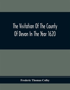 The Visitation Of The County Of Devon In The Year 1620 - Thomas Colby, Frederic