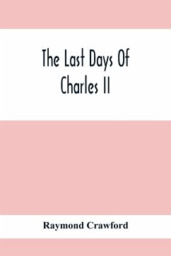 The Last Days Of Charles Ii - Crawford, Raymond