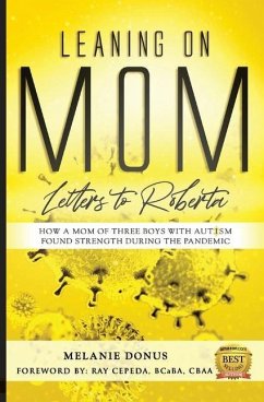 Leaning On Mom: Letters To Roberta, How a Mom of Three with Autism Found Strength During the Pandemic - Donus, Melanie