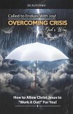 Called to Endure with Joy! Overcoming Crisis God's Way: How to Allow Christ Jesus to Work It Out For You