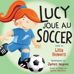 Lucy Joue Au Soccer - Bowes, Lisa