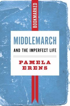 Middlemarch and the Imperfect Life: Bookmarked - Erens, Pamela