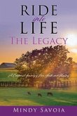 Ride into Life: The Legacy: A Continued Journey of Love, Faith, and Healing