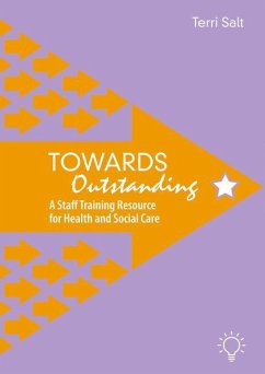 Towards Outstanding: A Staff Training Resource for Health and Social Care - Salt, Terri