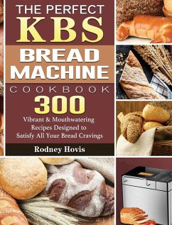 The Perfect KBS Bread Machine Cookbook - Hovis, Rodney