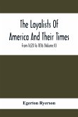 The Loyalists Of America And Their Times