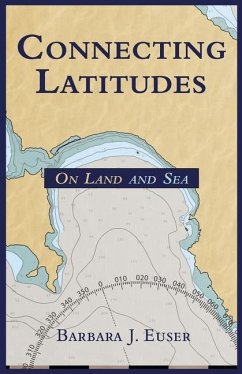 Connecting Latitudes: On Land and Sea - Euser, Barbara J.