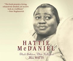 Hattie McDaniel: Black Ambition, White Hollywood - Watts, Jill