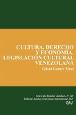 CULTURA, DERECHO Y ECONOMÍA. LEGISLACIÓN CULTURAL VENEZOLANA