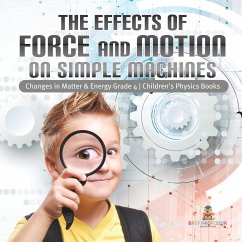 The Effects of Force and Motion on Simple Machines   Changes in Matter & Energy Grade 4   Children's Physics Books - Baby