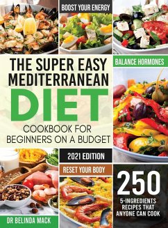 The Super Easy Mediterranean Diet Cookbook for Beginners on a Budget - Mack, Belinda