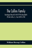 The Collins Family ; Genealogical Record (In Part) Of The Descendants Of John Collins, Sr., From 1640 To 1760; A Complete Record Of The Descendants Of William Collins And Esther Morris, From 1760 To 1897