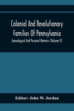 Colonial And Revolutionary Families Of Pennsylvania; Genealogical And Personal Memoirs (Volume Ii)