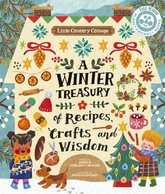 Little Country Cottage: A Winter Treasury of Recipes, Crafts and Wisdom - Ferraro-Fanning, Angela