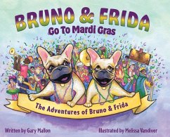 The Adventures of Bruno and Frida - The French Bulldogs - Bruno and Frida Go to Mardi Gras - Mallon, Gary