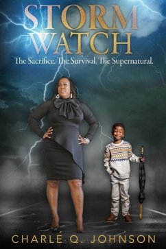 Storm Watch: The Sacrifice. The Survival. The Supernatural. - Johnson, Charle Q.