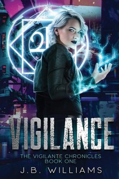 The Vigilante Chronicles: Book One: Vigilance (First Edition) - Williams, J. B.