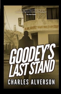 Goodey's Last Stand: A Hard Boiled Mystery - Alverson, Charles