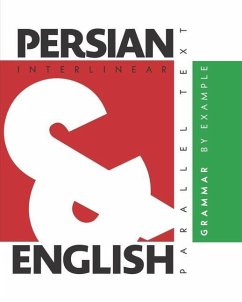 Persian Grammar By Example: Dual Language Persian-English, Interlinear & Parallel Text - Levin, Aron