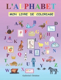 L'Alphabet: Mon livre de coloriage - Gschwind, Christine