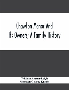 Chawton Manor And Its Owners; A Family History - Austen-Leigh, William; George Knight, Montagu