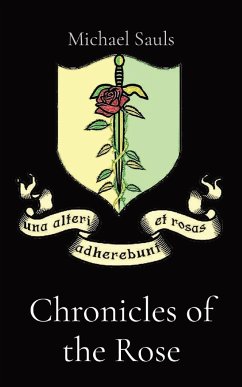 CHRONICLES OF THE ROSE OF THE ROSE - Sauls, Michael