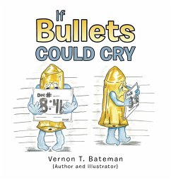 If Bullets Could Cry - Bateman, Vernon T.