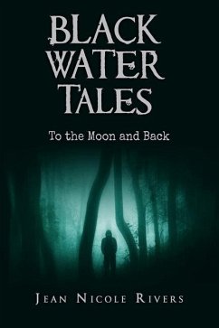 Black Water Tales: To the Moon and Back - Rivers, Jean Nicole