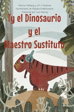 Ty el Dinosaurio y el Maestro Sustituto - Tallberg, Marcus; Faulkner, Jill