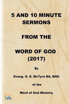 5 AND 10 MINUTE SERMONS FROM THE WORD OF GOD (2017) - McTyre, George E.