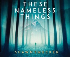 These Nameless Things - Smucker, Shawn