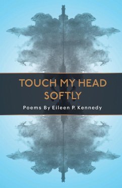 Touch My Head Softly - Kennedy, Eileen P.