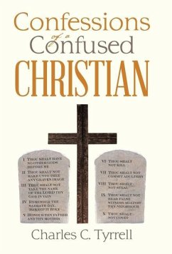 Confessions of a Confused Christian - Tyrrell, Charles C.