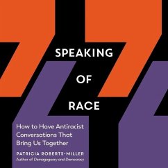 Speaking of Race: How to Have Antiracist Conversations That Bring Us Together - Roberts-Miller, Patricia