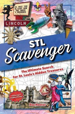 STL Scavenger: The Ultimate Search for St. Louis's Hidden Treasures - Hoover, Dea
