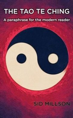 The Tao Te Ching: A paraphrase for the modern reader - Millson, Sid