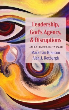 Leadership, God's Agency, and Disruptions - Branson, Mark Lau; Roxburgh, Alan J.