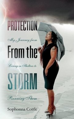 Protection From the Storm: My Journey From Living in Shelters to Running Them - Cottle, Sophonna