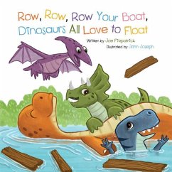 Row Row Row Your Boat, Dinosaurs All Love to Float - Fitzpatrick, Joe