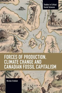 Forces of Production, Climate Change and Canadian Fossil Capitalism - Graham, Nicolas