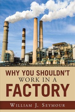Cover Why You Shouldn't Work in a Factory