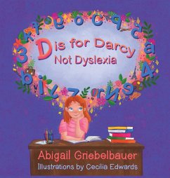 D is for Darcy Not Dyslexia - Griebelbauer, Abigail