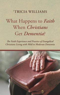 What Happens to Faith When Christians Get Dementia? - Williams, 'Tricia