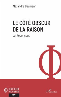 Le côté obscur de la raison - Baumann, Alexandre