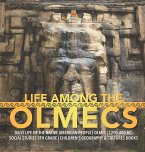 Life Among the Olmecs   Daily Life of the Native American People   Olmec (1200-400 BC)   Social Studies 5th Grade   Children's Geography & Cultures Books
