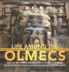 Life Among the Olmecs   Daily Life of the Native American People   Olmec (1200-400 BC)   Social Studies 5th Grade   Children's Geography & Cultures Books - Baby