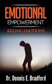 Emotional Empowerment: Killing Emotions